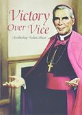 Read Victory Over Vice, written by Fulton J. Sheen
