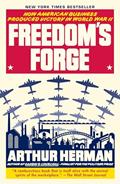 Read Freedom's Forge: How American Business Produced Victory in World War II, written by Arthur Herman