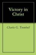 Read Victory in Christ, written by Charles G. Trumbull