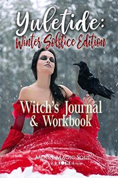 Yuletide: Witch's Journal & Workbook: Winter Solstice Edition, written by Moon Magic Soul
