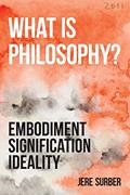Read What Is Philosophy?: Embodiment, Signification, Ideality (Anamnesis), written by Jere Surber