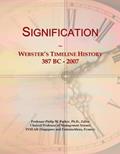 Read Signification: Webster's Timeline History, 387 BC - 2007, written by Icon Group International