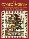 Read The Codex Borgia: A Full-Color Restoration of the Ancient Mexican Manuscript (Dover Fine Art, History of Art), written by Gisele Díaz; Alan Rodgers