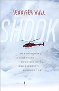 Read Shook: An Earthquake, a Legendary Mountain Guide, and Everest's Deadliest Day, written by Jennifer Hull
