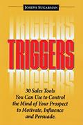 Read Triggers: 30 Sales Tools You Can Use to Control the Mind of Your Prospect to Motivate, Influence, and Persuade., written by Joseph Sugarman