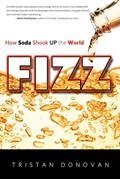 Read Fizz: How Soda Shook Up the World, written by Tristan Donovan