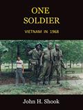 Read One Soldier: Vietnam In 1968, written by John Shook