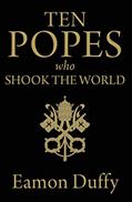 Read Ten Popes Who Shook the World, written by Eamon Duffy