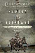 Read Naming the Elephant: Worldview as a Concept, written by James W. Sire