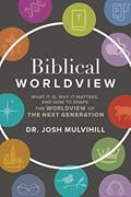 Read Biblical Worldview: What it is, Why it Matters, and How to Shape the Worldview of the Next Generation, written by Josh Mulvihill
