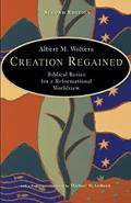 Read Creation Regained: Biblical Basics for a Reformational Worldview, written by Albert M. Wolters