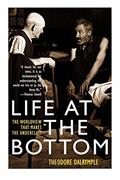 Read Life at the Bottom: The Worldview That Makes the Underclass, written by Theodore Dalrymple