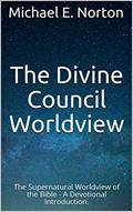 Read The Divine Council Worldview: The Supernatural Worldview of the Bible - A Devotional Introduction., written by Michael E. Norton