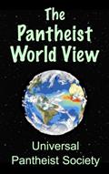 Read The Pantheist World View, written by Harold W. Wood Jr.; Lezlie L. Murray; Universal Pantheist Society