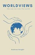 Read Worldviews: the way we view the world, written by Andrew N. Knight; Dr.  Graham Cole; Dr. Tom Price