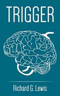 Read TRIGGER: The Secret Psychological Triggers Used by Millionaire Marketers and Copywriters (Business Psychology Books), written by Richard G Lewis