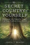 Read The Secret Country of Yourself: Discover the Powerful Magic of Your Endless Inner World, written by Jenya T. Beachy