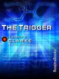 Read The Trigger, written by Arthur C. Clarke; Michael Kube-McDowell