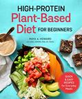 Read High-Protein Plant-Based Diet for Beginners: Quick and Easy Recipes for Everyday Meals, written by Maya A. Howard