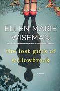 Read The Lost Girls of Willowbrook: A Heartbreaking Novel of Survival Based on True History, written by Ellen Marie Wiseman