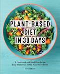 Read Plant-Based Diet in 30 Days: A Cookbook and Meal Plan for an Easy Transition to the Plant Based Diet, written by Sara Tercero