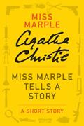Read Miss Marple Tells a Story: A Miss Marple Story (Miss Marple Mysteries), written by Agatha Christie