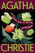 Read They Do It with Mirrors: A Miss Marple Mystery (Miss Marple Mysteries, 5), written by Agatha Christie