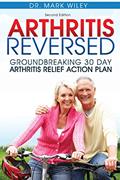 Read Arthritis Reversed: Groundbreaking 30-Day Arthritis Relief Action Plan, written by Mark V. Wiley
