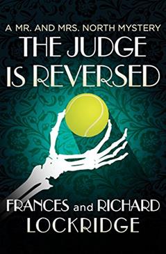The Judge Is Reversed (The Mr. and Mrs. North Mysteries), written by Frances Lockridge; Richard Lockridge