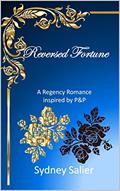 Read Reversed Fortune: A Regency Romance inspired by P&P, written by Sydney Salier