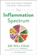 Read The Inflammation Spectrum: Find Your Food Triggers and Reset Your System, written by Dr. Will Cole; Eve Adamson