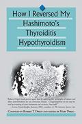 Read How I Reversed My Hashimoto's Thyroiditis Hypothyroidism, written by Robert T. Dirgo