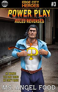 Power Play #3: Roles Reversed (MM Short / Domination / Bondage / Denial) (Edge City Heroes: Power Play), written by Ms. Angel Food
