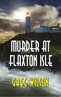 Read Murder At Flaxton Isle, written by Greg Wilson