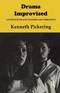 Read Drama Improvised: A Sourcebook for Teachers and Therapists, written by Kenneth Pickering