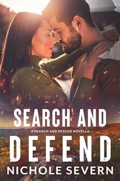 Search and Defend (Search and Rescue Book 3), written by Nichole Severn