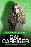 Read Defy or Defend: A Delightfully Deadly Novel, written by Gail Carriger