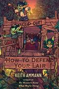 Read How to Defend Your Lair (4) (The Monsters Know What They're Doing), written by Keith Ammann Read How to Defend Your Lair (4) (The Monsters Know What They're Doing), written by Keith Ammann
