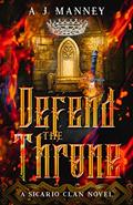 Read Defend the Throne (The Sicario Clan Series Book 3), written by A. J. Manney