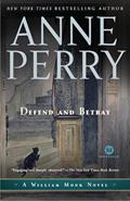 Read Defend and Betray: A William Monk Novel, written by Anne Perry