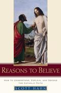Read Reasons to Believe: How to Understand, Explain, And Defend the Catholic Faith, written by Scott Hahn