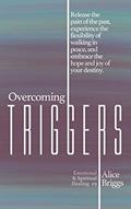 Read Overcoming Triggers: Release the pain of the past, experience the flexibility of walking in peace, and embrace the hope and joy of your destiny. (Emotional and Spiritual Healing), written by Alice Briggs Read Overcoming Triggers: Release the pain of the past, experience the flexibility of walking in peace, and embrace the hope and joy of your destiny. (Emotional and Spiritual Healing), written by Alice Briggs