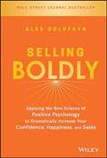 Read Selling Boldly: Applying the New Science of Positive Psychology to Dramatically Increase Your Confidence, Happiness, and Sales, written by Alex Goldfayn Read Selling Boldly: Applying the New Science of Positive Psychology to Dramatically Increase Your Confidence, Happiness, and Sales, written by Alex Goldfayn