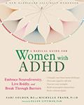 Read A Radical Guide for Women with ADHD: Embrace Neurodiversity, Live Boldly, and Break Through Barriers, written by Sari Solden MS; Michelle Frank PsyD