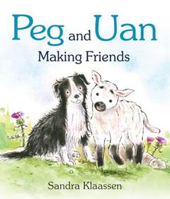 Peg and Uan: Making Friends (Wee Kelpies), written by Sandra Klaassen