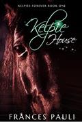 Read Kelpie House (Kelpies Forever Book 1), written by Frances Pauli