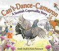 Read Can't-Dance-Cameron: A Scottish Capercaillie Story (Picture Kelpies), written by Emily Dodd