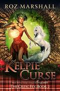 Read Kelpie Curse: A Feyland Scottish Portal Fantasy (The Celtic Fey Book 2), written by Roz Marshall