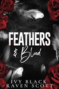 Read Feathers and Blood: A Dark Mafia Romance (Feathers and Thorne Series), written by Ivy Black; Raven Scott Read Feathers and Blood: A Dark Mafia Romance (Feathers and Thorne Series), written by Ivy Black; Raven Scott