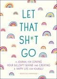 Read Let That Sh*t Go: A Journal for Leaving Your Bullsh*t Behind and Creating a Happy Life (Zen as F*ck Journals), written by Monica Sweeney Read Let That Sh*t Go: A Journal for Leaving Your Bullsh*t Behind and Creating a Happy Life (Zen as F*ck Journals), written by Monica Sweeney